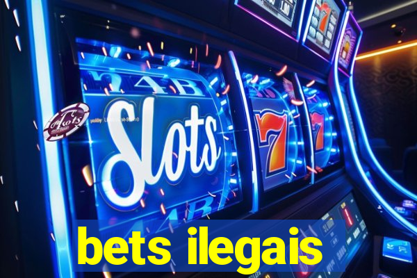 bets ilegais